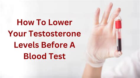 I wouldn't sleep the night before the test, and I would do some intense draining cardio or endruance exercise before you get your blood drawn. . How to crash your testosterone levels before a blood test